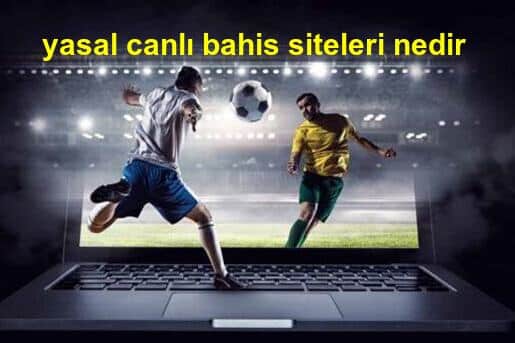 yasal canlı bahis siteleri nedir